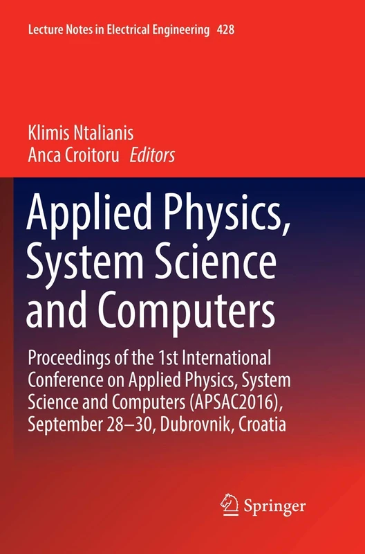 Applied Physics, System Science and Computers: Proceedings of the 1st International Conference on Applied Physics, System Science and Computers ... Notes in Electrical Engineering, 428)