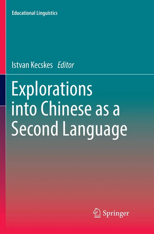 Explorations into Chinese as a Second Language: 31 (Educational Linguistics, 31)