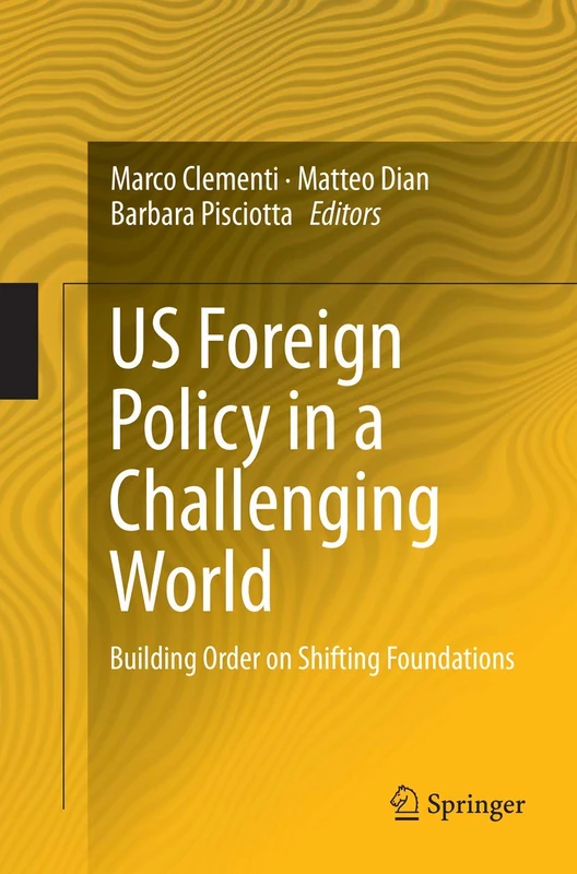 US Foreign Policy in a Challenging World: Building Order on Shifting Foundations