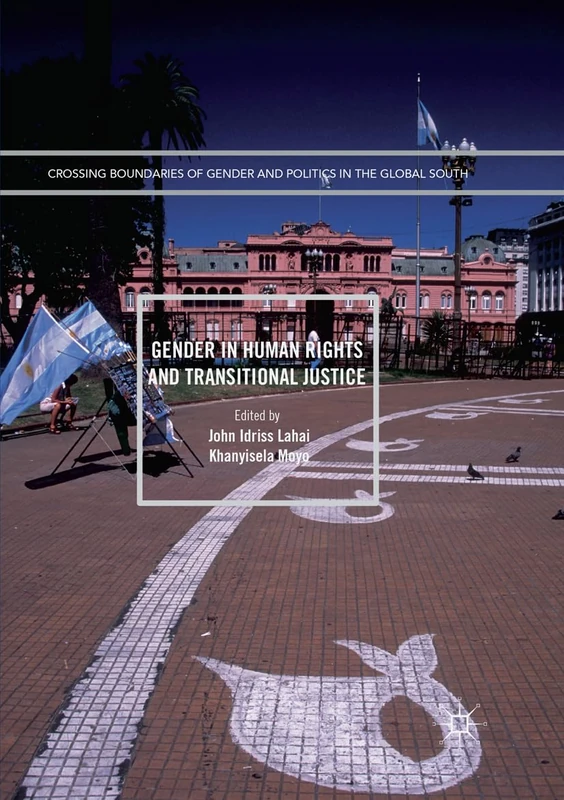 Gender in Human Rights and Transitional Justice (Crossing Boundaries of Gender and Politics in the Global South)