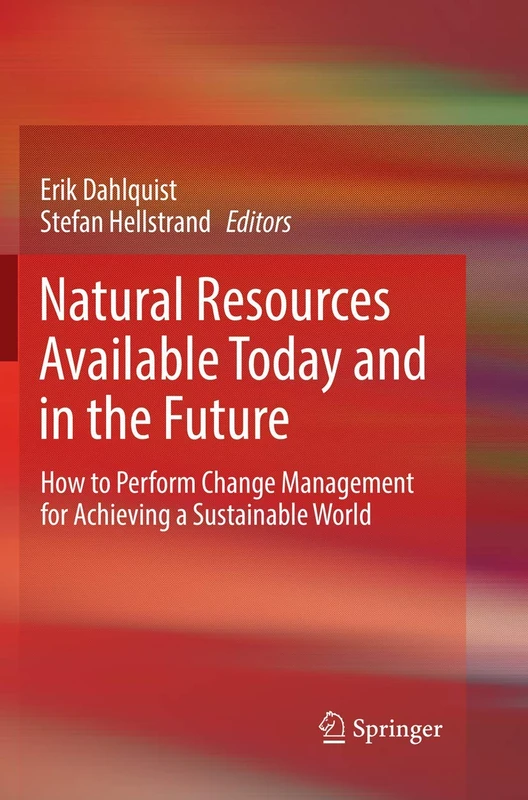 Natural Resources Available Today and in the Future: How to Perform Change Management for Achieving a Sustainable World