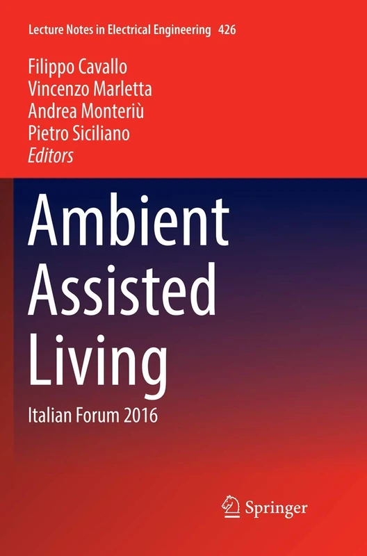 Ambient Assisted Living: Italian Forum 2016: 426 (Lecture Notes in Electrical Engineering, 426)