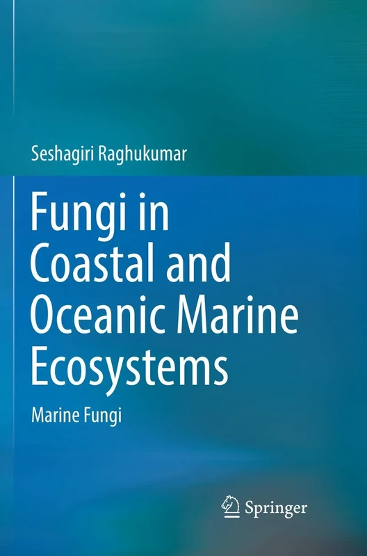 Fungi in Coastal and Oceanic Marine Ecosystems: Marine Fungi