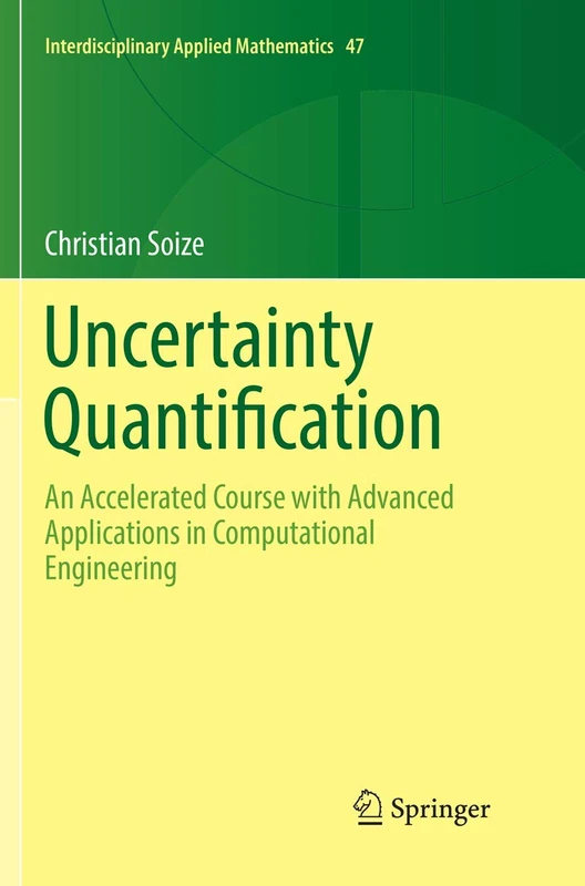 Uncertainty Quantification: An Accelerated Course with Advanced Applications in Computational Engineering: 47 (Interdisciplinary Applied Mathematics, 47)