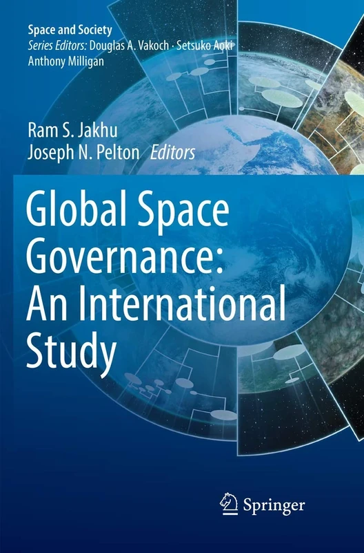 Global Space Governance: An International Study (Space and Society)