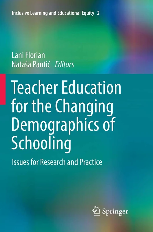 Teacher Education for the Changing Demographics of Schooling: Issues for Research and Practice: 2 (Inclusive Learning and Educational Equity, 2)