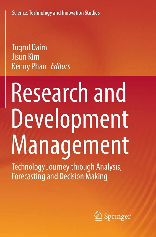 Research and Development Management: Technology Journey through Analysis, Forecasting and Decision Making (Science, Technology and Innovation Studies)