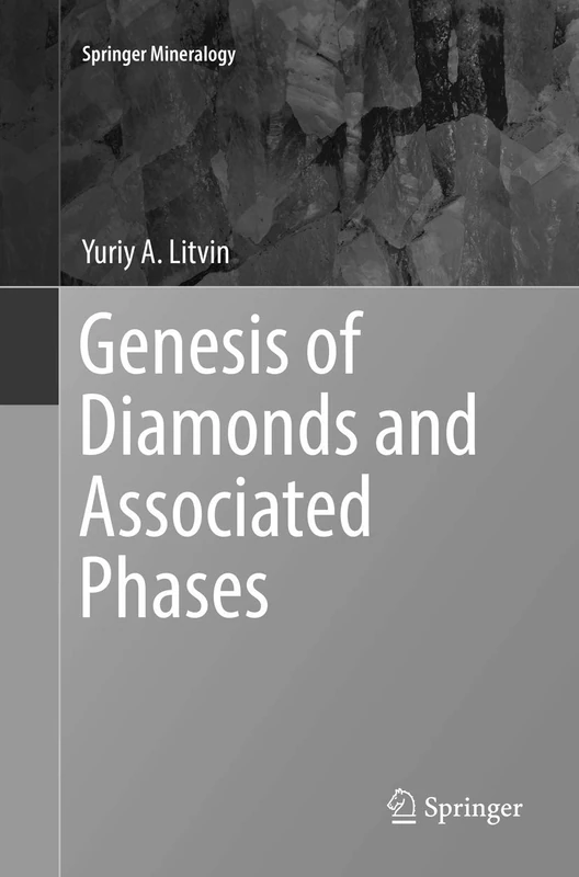 Genesis of Diamonds and Associated Phases (Springer Mineralogy)