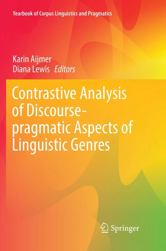Contrastive Analysis of Discourse-pragmatic Aspects of Linguistic Genres: 5 (Yearbook of Corpus Linguistics and Pragmatics, 5)