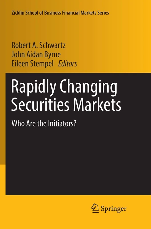 Rapidly Changing Securities Markets: Who Are the Initiators? (Zicklin School of Business Financial Markets Series)