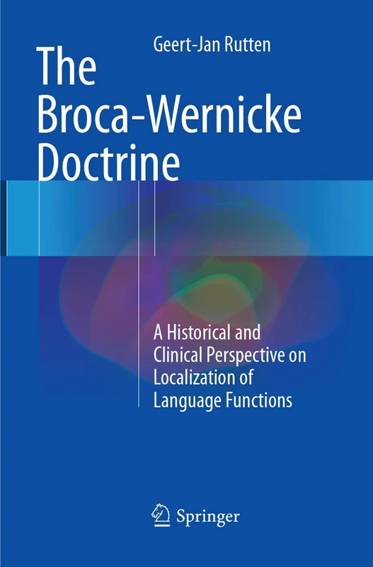 The Broca-Wernicke Doctrine: A Historical and Clinical Perspective on Localization of Language Functions