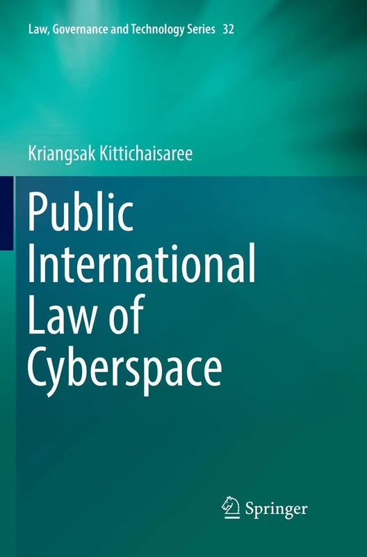 Public International Law of Cyberspace: 32 (Law, Governance and Technology Series, 32)