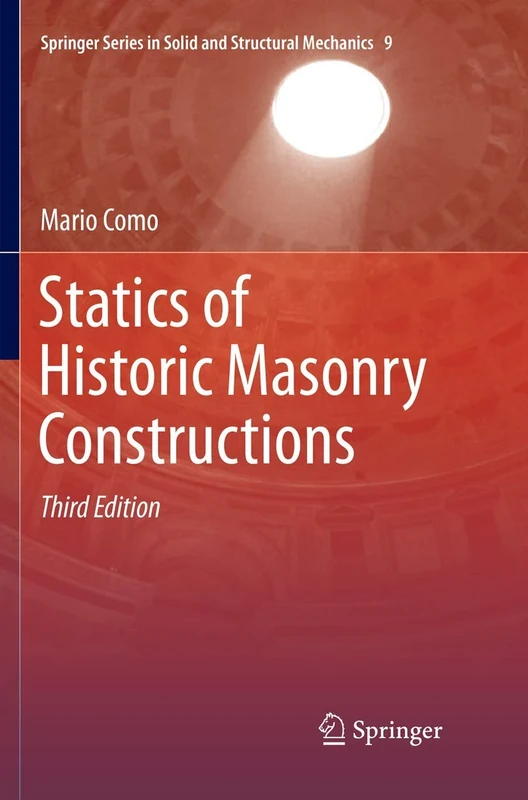 Statics of Historic Masonry Constructions: 9 (Springer Series in Solid and Structural Mechanics, 9)