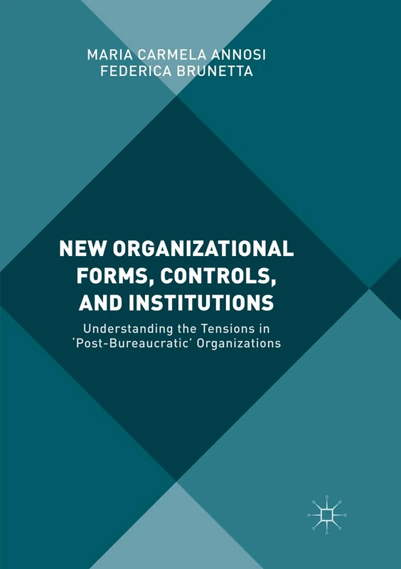 New Organizational Forms, Controls, and Institutions: Understanding the Tensions in ‘Post-Bureaucratic' Organizations