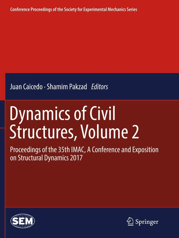 Dynamics of Civil Structures, Volume 2: Proceedings of the 35th IMAC, A Conference and Exposition on Structural Dynamics 2017 (Conference Proceedings of the Society for Experimental Mechanics Series)
