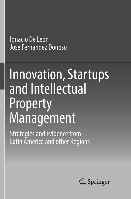 Innovation, Startups and Intellectual Property Management: Strategies and Evidence from Latin America and other Regions