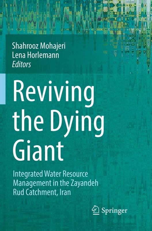 Reviving the Dying Giant: Integrated Water Resource Management in the Zayandeh Rud Catchment, Iran