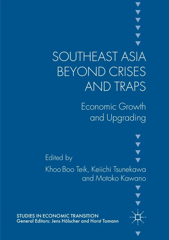 Southeast Asia beyond Crises and Traps: Economic Growth and Upgrading (Studies in Economic Transition)