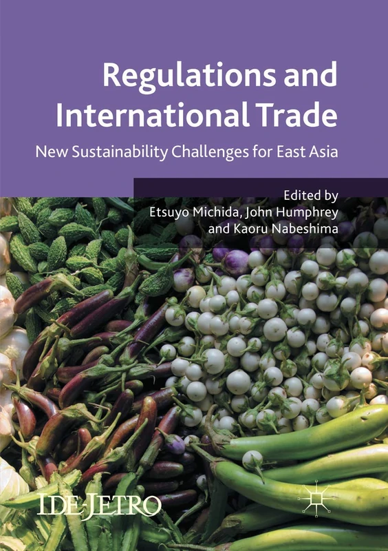 Regulations and International Trade: New Sustainability Challenges for East Asia (IDE-JETRO Series)