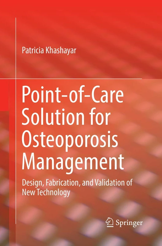Point-of-Care Solution for Osteoporosis Management: Design, Fabrication, and Validation of New Technology