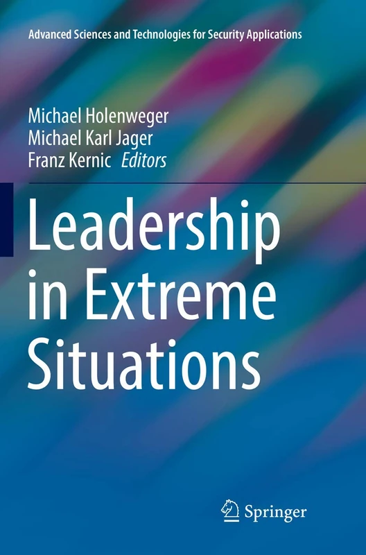 Leadership in Extreme Situations (Advanced Sciences and Technologies for Security Applications)