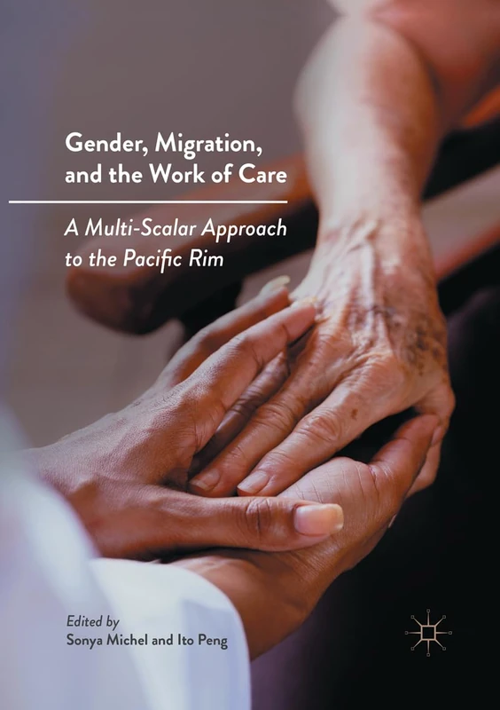 Gender, Migration, and the Work of Care: A Multi-Scalar Approach to the Pacific Rim - Image 1