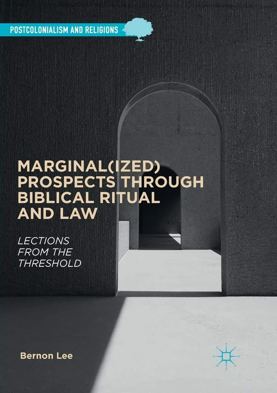 Marginal(ized) Prospects through Biblical Ritual and Law: Lections from the Threshold (Postcolonialism and Religions)