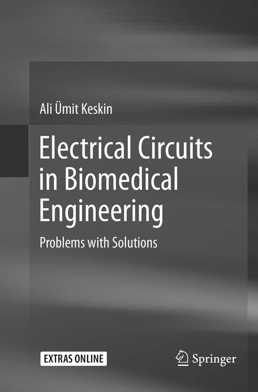 Electrical Circuits in Biomedical Engineering: Problems with Solutions - Image 1