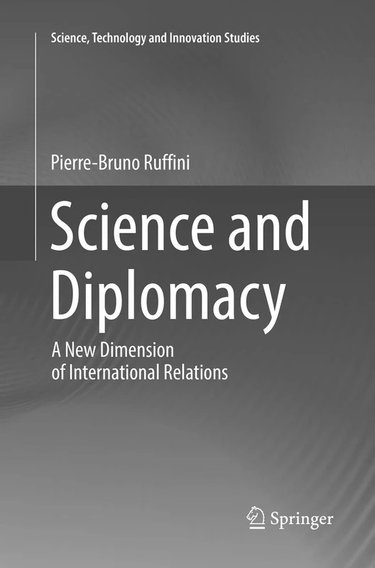 Science and Diplomacy: A New Dimension of International Relations (Science, Technology and Innovation Studies)