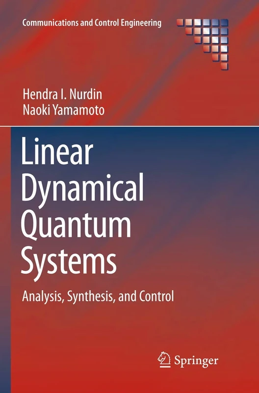 Linear Dynamical Quantum Systems: Analysis, Synthesis, and Control (Communications and Control Engineering)