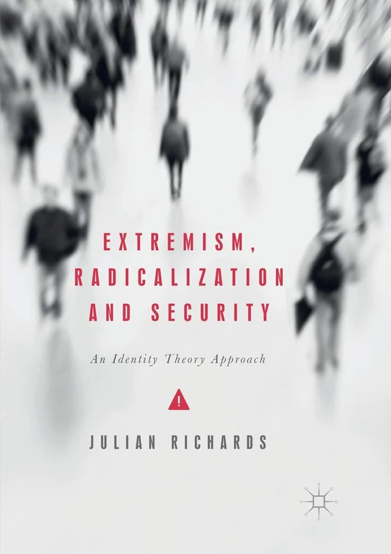 Extremism, Radicalization and Security: An Identity Theory Approach