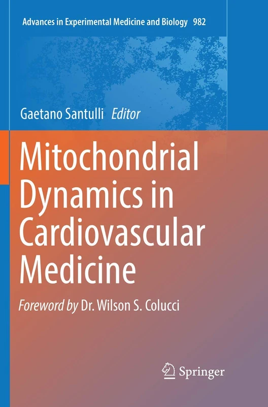 Mitochondrial Dynamics in Cardiovascular Medicine: 982 (Advances in Experimental Medicine and Biology, 982)