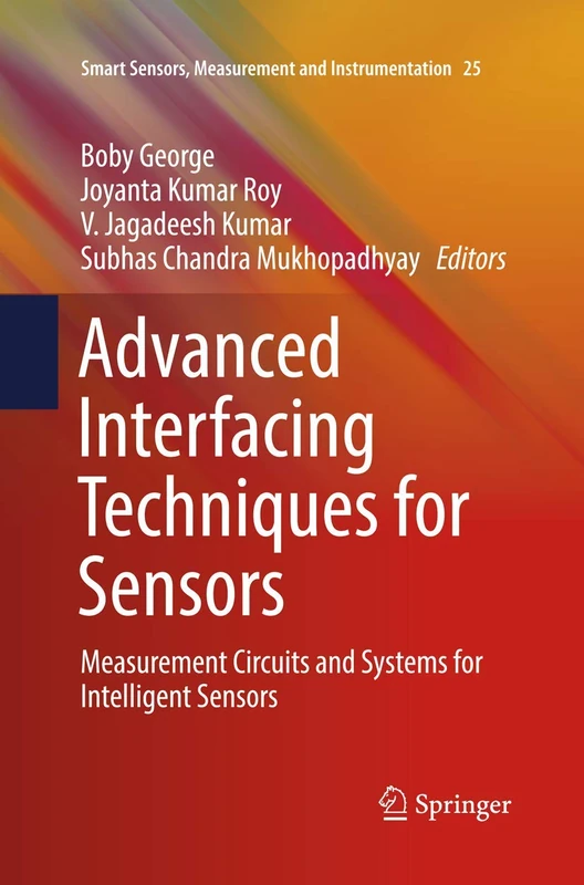 Advanced Interfacing Techniques for Sensors: Measurement Circuits and Systems for Intelligent Sensors: 25 (Smart Sensors, Measurement and Instrumentation, 25)