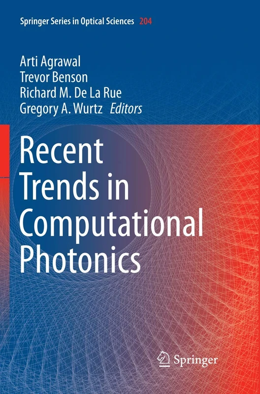 Recent Trends in Computational Photonics: 204 (Springer Series in Optical Sciences, 204)
