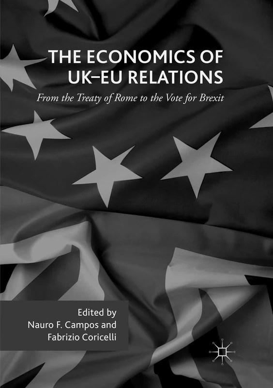 The Economics of UK-EU Relations: From the Treaty of Rome to the Vote for Brexit