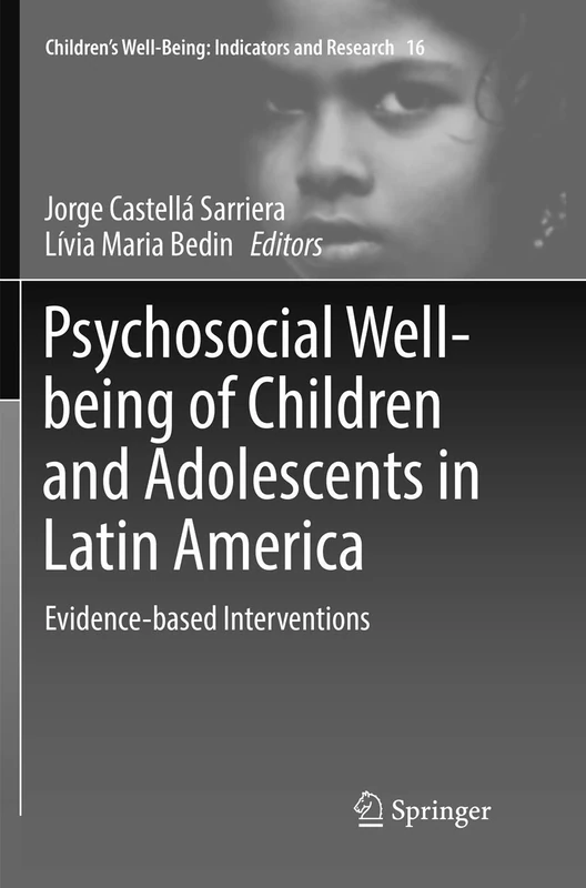 Psychosocial Well-being of Children and Adolescents in Latin America: Evidence-based Interventions: 16 (Children’s Well-Being: Indicators and Research, 16)