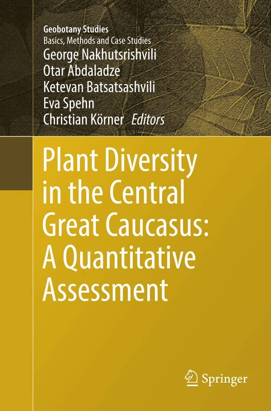 Plant Diversity in the Central Great Caucasus: A Quantitative Assessment (Geobotany Studies)