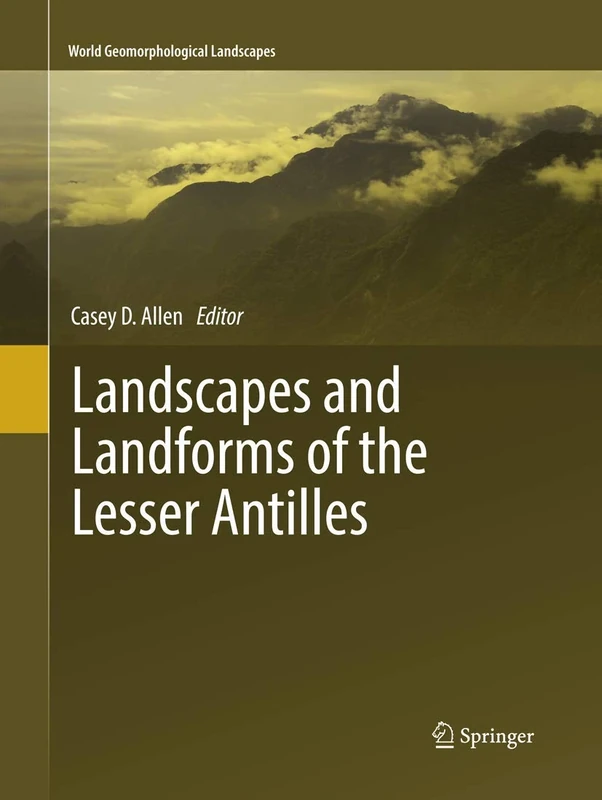 Landscapes and Landforms of the Lesser Antilles (World Geomorphological Landscapes)