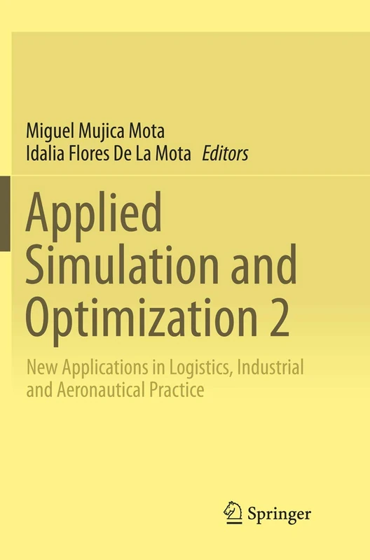Applied Simulation and Optimization 2: New Applications in Logistics, Industrial and Aeronautical Practice