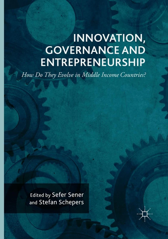 Innovation, Governance and Entrepreneurship: How Do They Evolve in Middle Income Countries?: New Concepts, Trends and Challenges