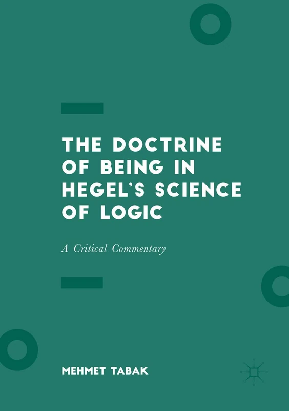 The Doctrine of Being in Hegel’s Science of Logic: A Critical Commentary