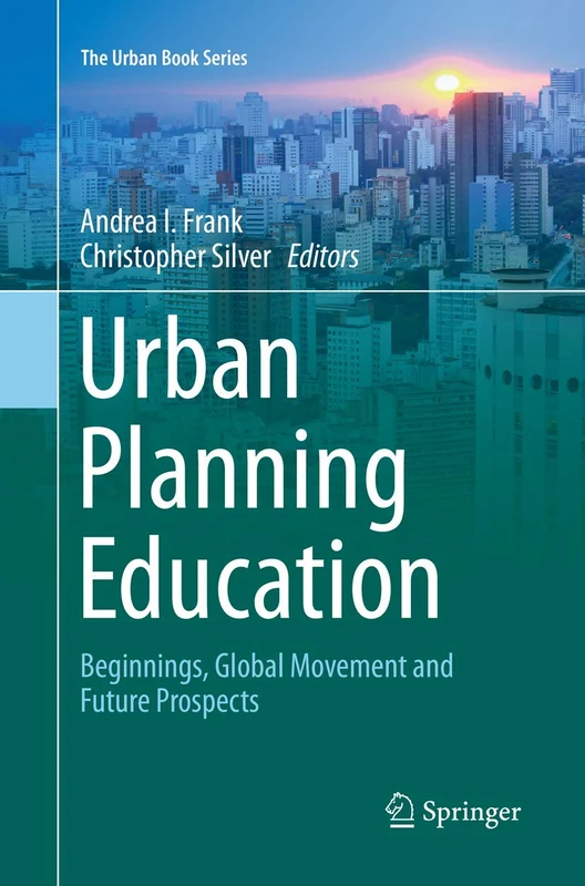 Urban Planning Education: Beginnings, Global Movement and Future Prospects (The Urban Book Series) - Image 1