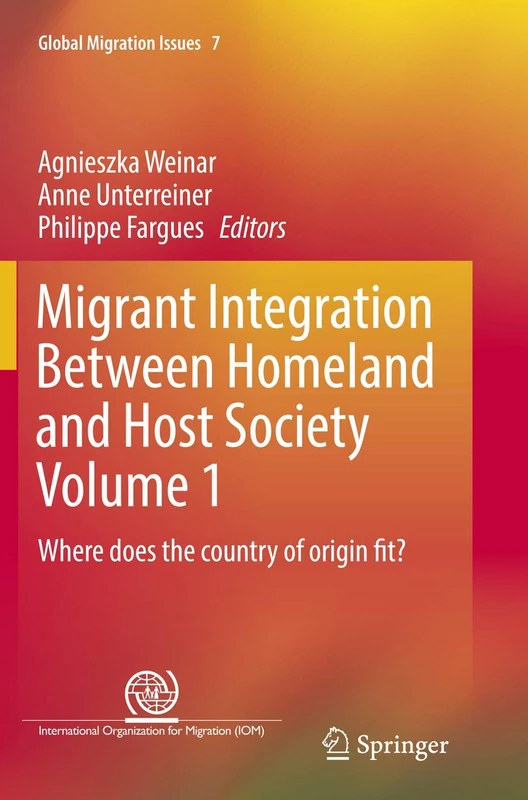 Migrant Integration Between Homeland and Host Society Volume 1: Where does the country of origin fit?: 7 (Global Migration Issues, 7)
