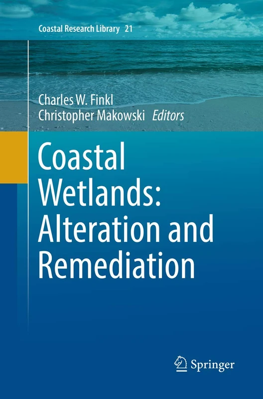Coastal Wetlands: Alteration and Remediation: 21 (Coastal Research Library, 21)