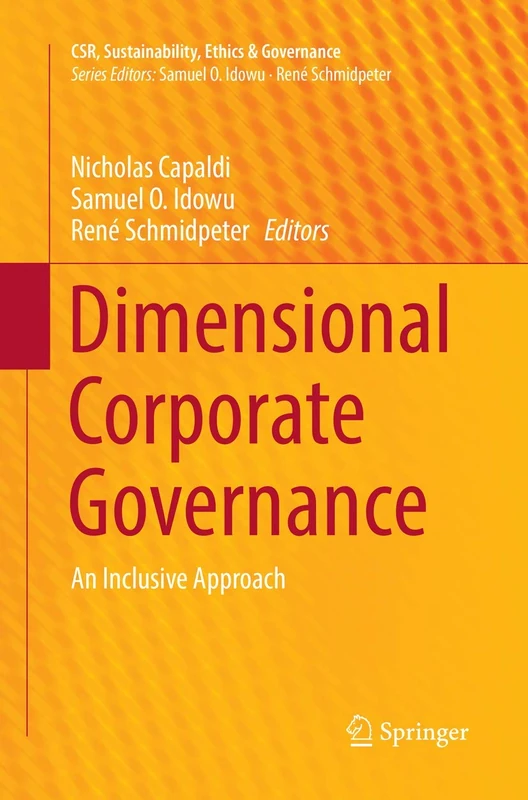 Dimensional Corporate Governance: An Inclusive Approach (CSR, Sustainability, Ethics & Governance)