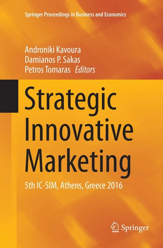 Strategic Innovative Marketing: 5th IC-SIM, Athens, Greece 2016 (Springer Proceedings in Business and Economics)