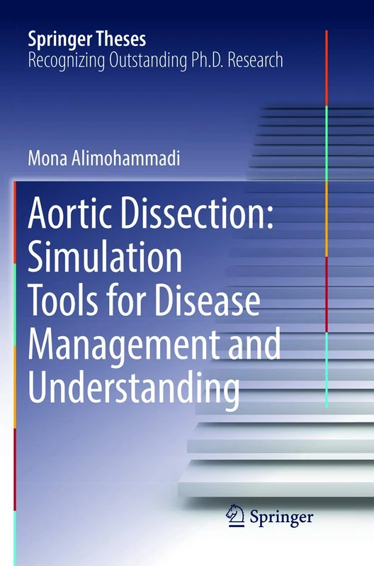 Aortic Dissection: Simulation Tools for Disease Management and Understanding (Springer Theses)