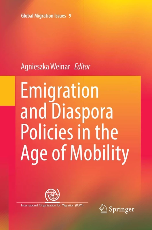 Emigration and Diaspora Policies in the Age of Mobility: 9 (Global Migration Issues, 9)