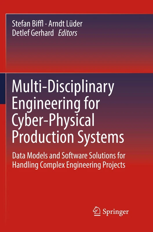 Multi-Disciplinary Engineering for Cyber-Physical Production Systems: Data Models and Software Solutions for Handling Complex Engineering Projects