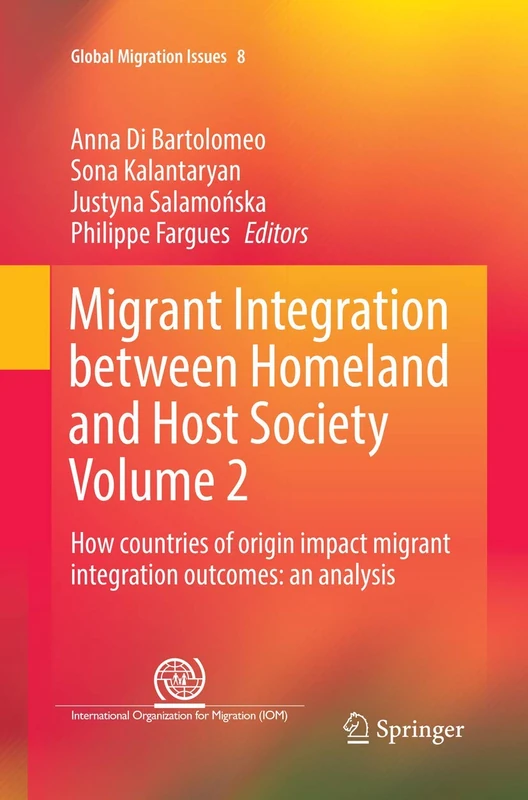 Migrant Integration between Homeland and Host Society Volume 2: How countries of origin impact migrant integration outcomes: an analysis: 8 (Global Migration Issues)